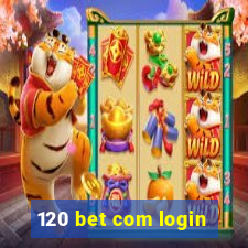 120 bet com login